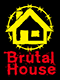 Brutal House